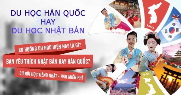 DU HỌC NHẬT BẢN VÀ DU HỌC HÀN QUỐC