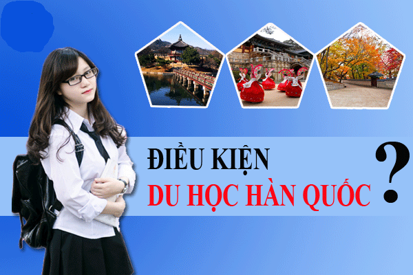 dieu-kien-di-du-hoc-nghe-han-quoc